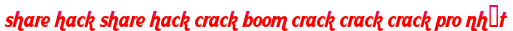 share hack share hack crack boom crack crack crack pro nhất moi